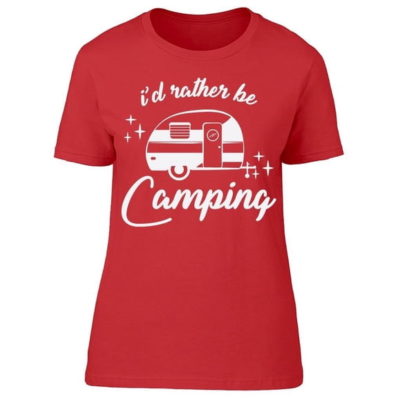 Rather Be Camping Women's T-shirt