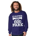 thumbnail image 1 of Rather Be Dog Park Pet Puppy Owner Sweatshirt for Men or Women Brisco Brands S, 1 of 6