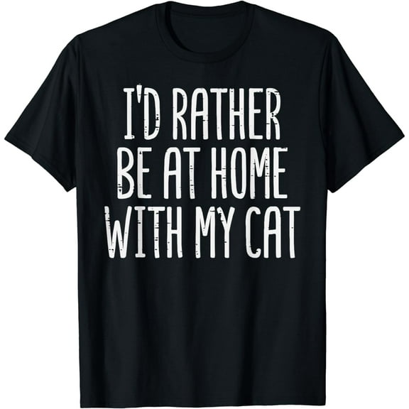 Rather Be Home With My Cat Pet Owner Fur Mom Dad Men Women T-Shirt
