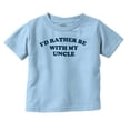 thumbnail image 1 of Rather Be With Uncle Nephew Niece Toddler Boy Girl T Shirt Infant Toddler Brisco Brands 12M, 1 of 6