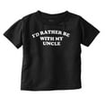 thumbnail image 1 of Rather Be With Uncle Nephew Niece Toddler Boy Girl T Shirt Infant Toddler Brisco Brands 6M, 1 of 6