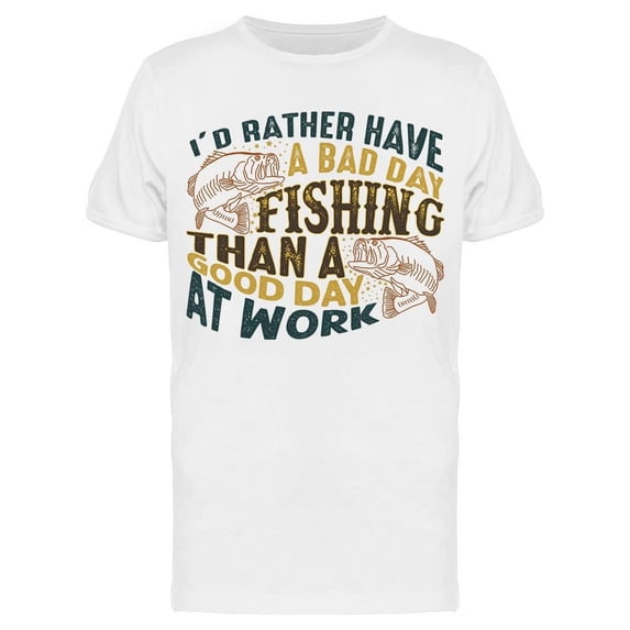 Rather Fish Than Work T-Shirt Men -Image by Shutterstock, Male Medium