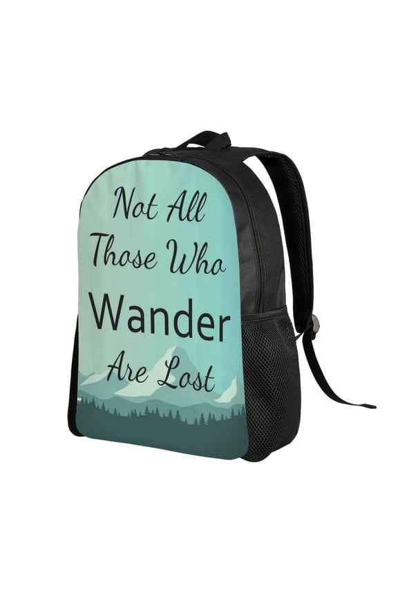Not All Those Who Wander Are Lost1 Print Backpack with Padded 15-inch Laptop Sleeve- Spacious and Durable Daypack for Work and Travel