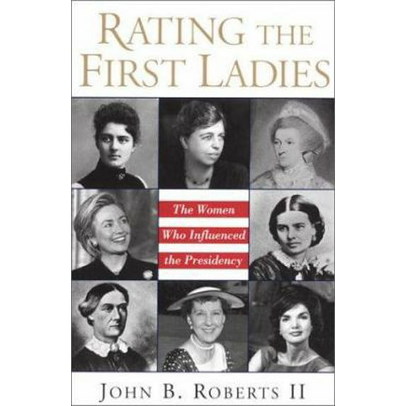 Pre-Owned Rating the First Ladies: The Women Who Influenced the Presidency (Hardcover) 0806523875 9780806523873