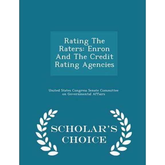 Rating the Raters: Enron and the Credit Rating Agencies - Scholar's Choice Edition Paperback