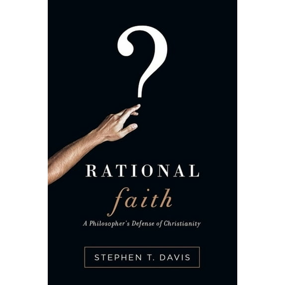 Rational Faith: A Philosopher's Defense of Christianity, (Paperback)
