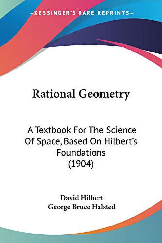 Geometric Rationality Rational Geometry: A Textbook For The Science Of Space, Based On ...