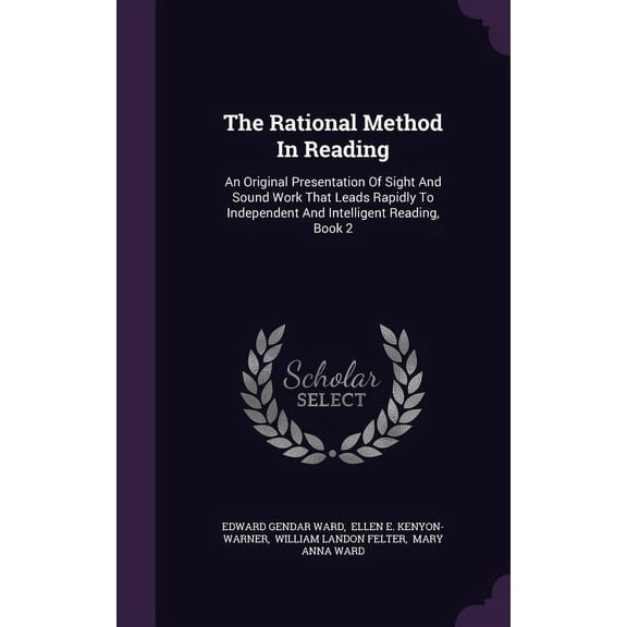 The Rational Method In Reading : An Original Presentation Of Sight And Sound Work That Leads Rapidly To Independent And Intelligent Reading, Book 2 (Hardcover)