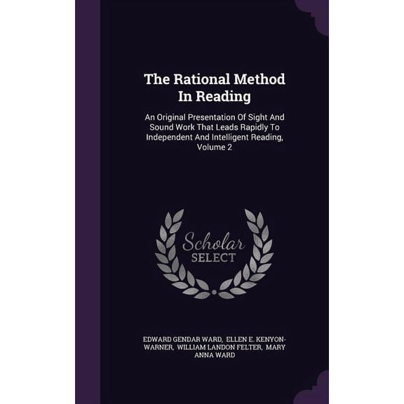 The Rational Method In Reading : An Original Presentation Of Sight And Sound Work That Leads Rapidly To Independent And Intelligent Reading, Volume 2 (Hardcover)