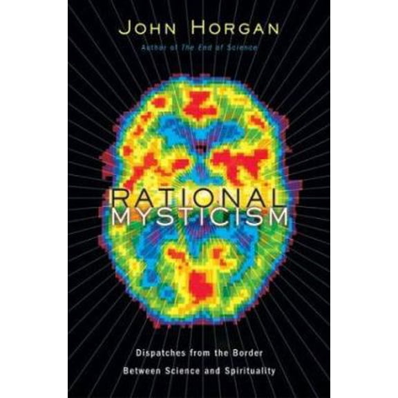 Pre-Owned Rational Mysticism: Dispatches from the Border Between Science and Spirituality (Hardcover) 0618060278 9780618060276