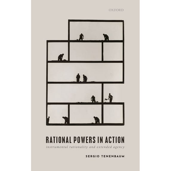 Rational Powers in Action: Instrumental Rationality and Extended Agency, (Hardcover)