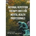 thumbnail image 1 of Rational Repetition Therapy (RRT) for Mental Health Professionals (Paperback), 1 of 1