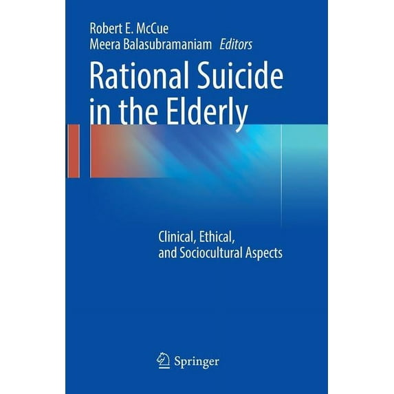 Rational Suicide in the Elderly: Clinical, Ethical, and Sociocultural Aspects, (Paperback)