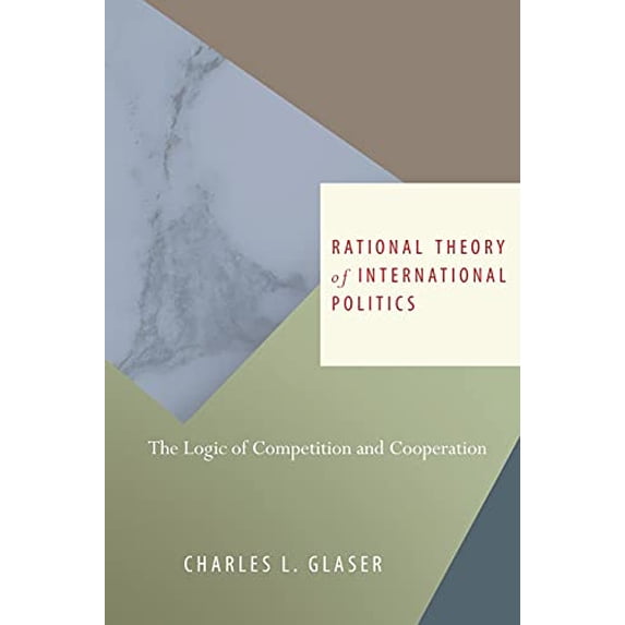 Pre-Owned Rational Theory of International Politics: The Logic of Competition and Cooperation (Paperback) 0691143722 9780691143729