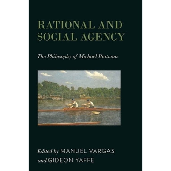 Pre-Owned Rational and Social Agency: The Philosophy of Michael Bratman (Hardcover) by Manuel Vargas, Gideon Yaffe