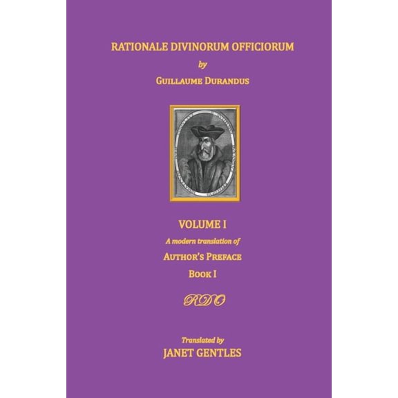 Rationale Divinorum Officiorum by Guillaume Durandus, Volume One: A Modern Translation of the Author (Paperback) by Janet Gentles