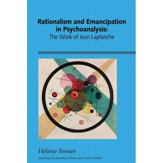 Rationalism and Emancipation in Psychoanalysis: The Work of Jean Laplanche, (Paperback)