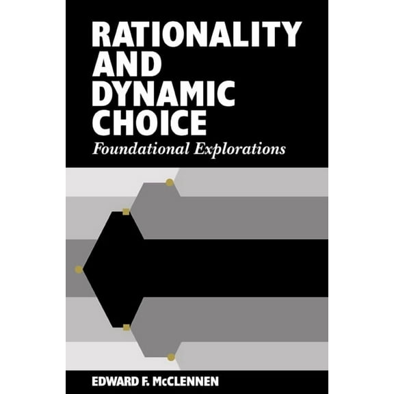 Rationality and Dynamic Choice: Foundational Explorations, (Paperback)
