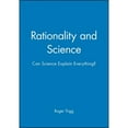 thumbnail image 1 of Pre-Owned Rationality and Science: Can Science Explain Everything? (Paperback) 0631190376 9780631190370, 1 of 1