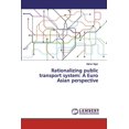 thumbnail image 1 of Rationalizing public transport system: A Euro Asian perspective (Paperback), 1 of 1