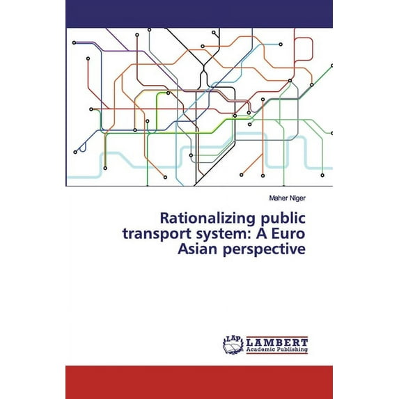 Rationalizing public transport system: A Euro Asian perspective (Paperback)
