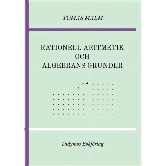 Rationell aritmetik och algebrans grunder: Portfölj III(a)-(b) av "Den första matematiken", (Paperback)