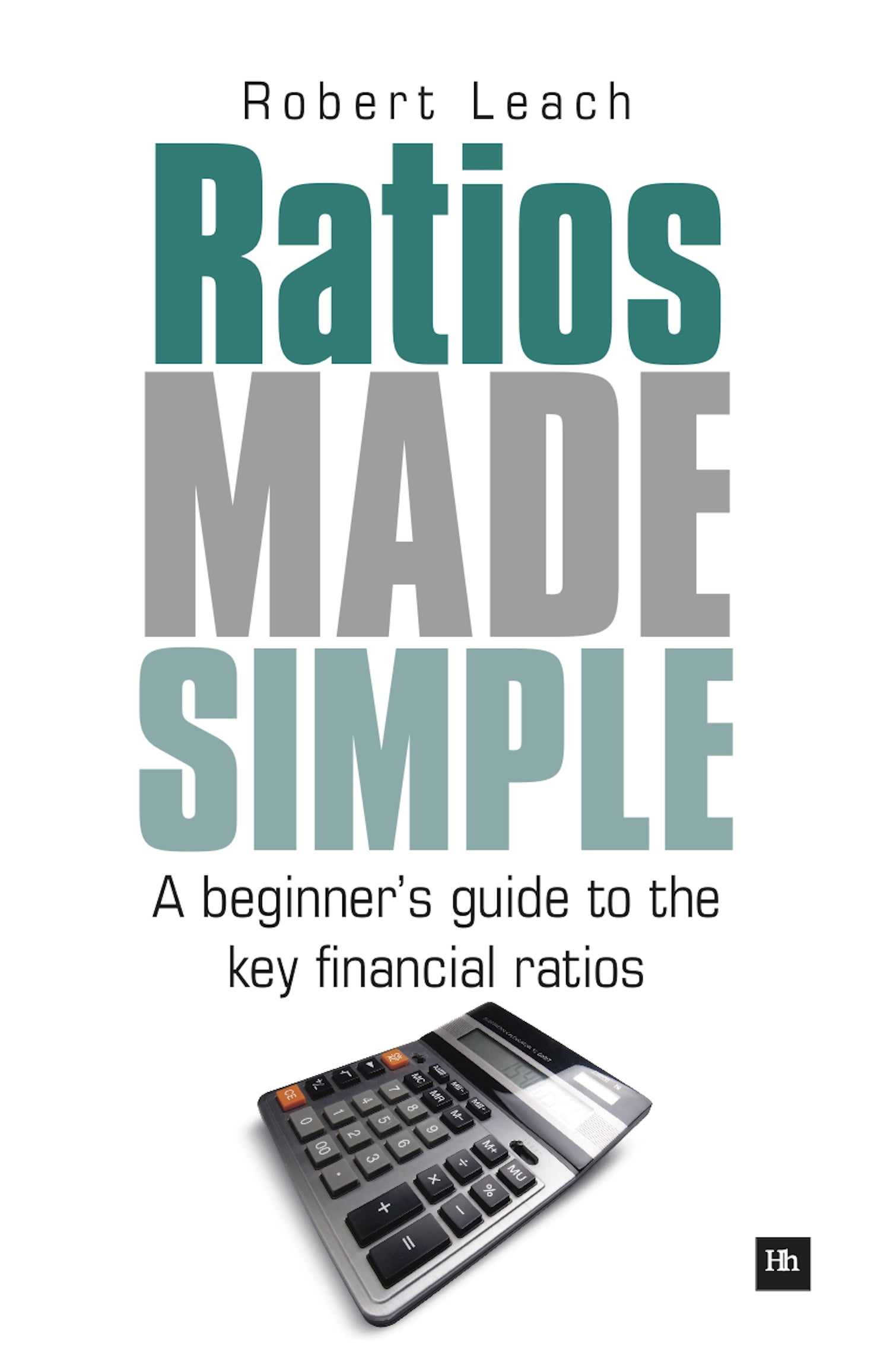 Ratios Made Simple: A Beginner's Guide to the Key Financial Ratios ...