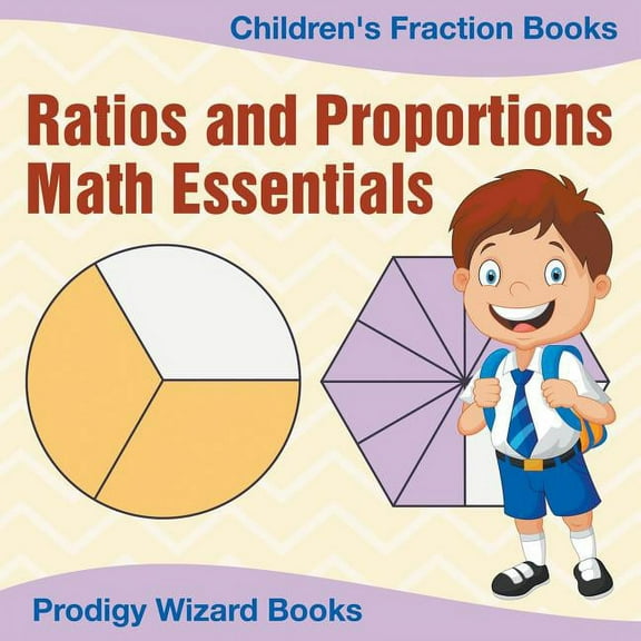 Ratios and Proportions Math Essentials: Children's Fraction Books (Paperback)