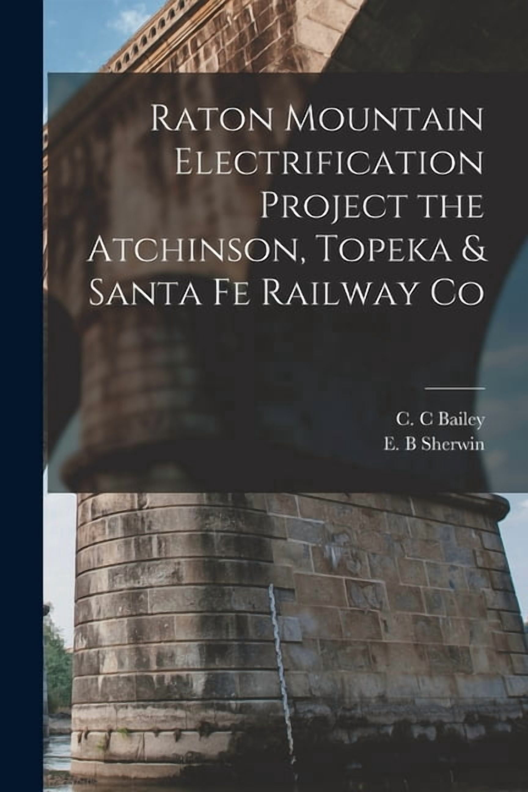 Project Raton Raton Mountain Electrification Project the Atchinson, Topeka & Santa fe ...