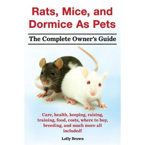 Pre-Owned Rats, Mice, and Dormice as Pets. Care, Health, Keeping, Rais