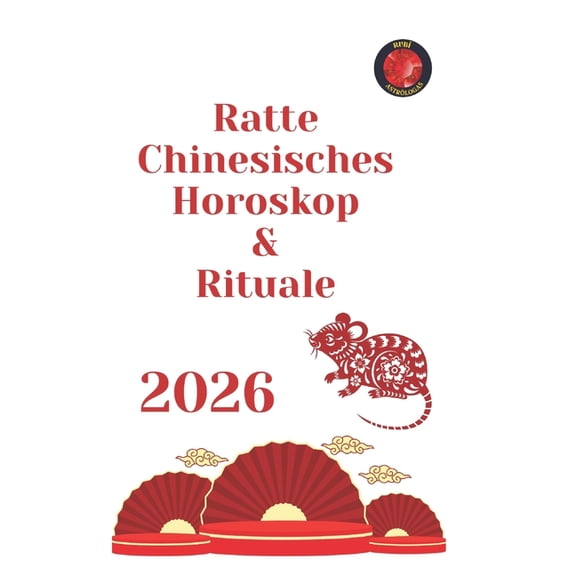 Ratte Chinesisches Horoskop & Rituale 2026, (Paperback)