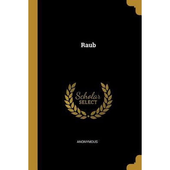 Raub Paperback 1011311089 9781011311088 Anonymous