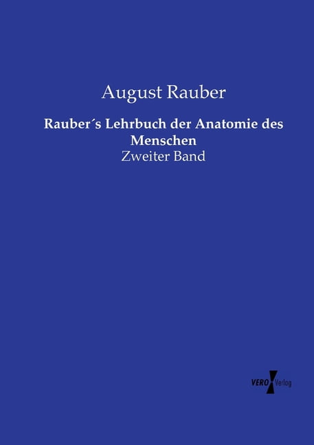 RauberÂ´s Lehrbuch der Anatomie des Menschen: Zweiter Band, (Paperback)