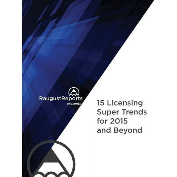 RaugustReports presents: 15 Licensing Super Trends for 2015 and Beyond (Paperback)
