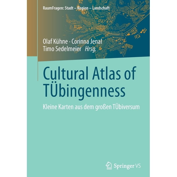 Raumfragen: Stadt - Region - Landschaft Cultural Atlas of Tübingenness: Kleine Karten Aus Dem GroÃen Tübiversum, (Paperback)