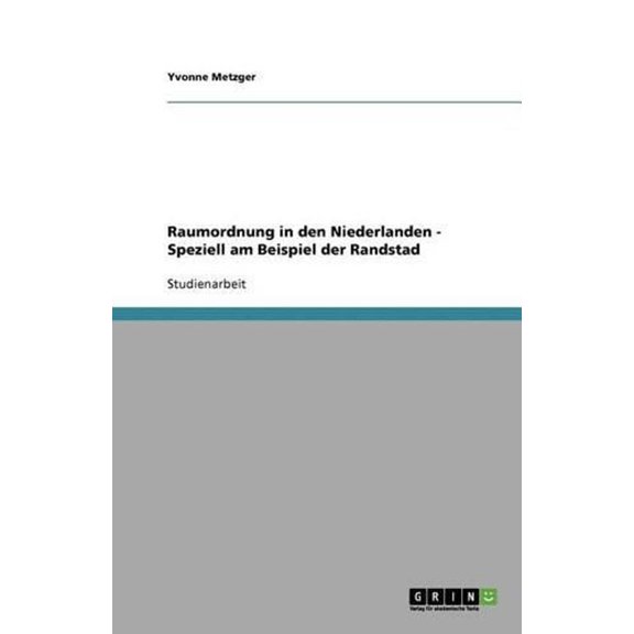 Raumordnung in Den Niederlanden - Speziell Am Beispiel Der Randstad