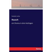 Rausch ein Drama in drei Aufz gen, Paperback