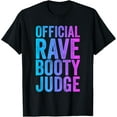 thumbnail image 1 of Rave Booty Judge Funny Quote Trippy Outfit EDM Festival T-Shirt, 1 of 4