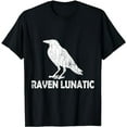 thumbnail image 1 of Raven Lunatic Funny Birds Watching Owner Watcher Graphic T-Shirt, 1 of 5