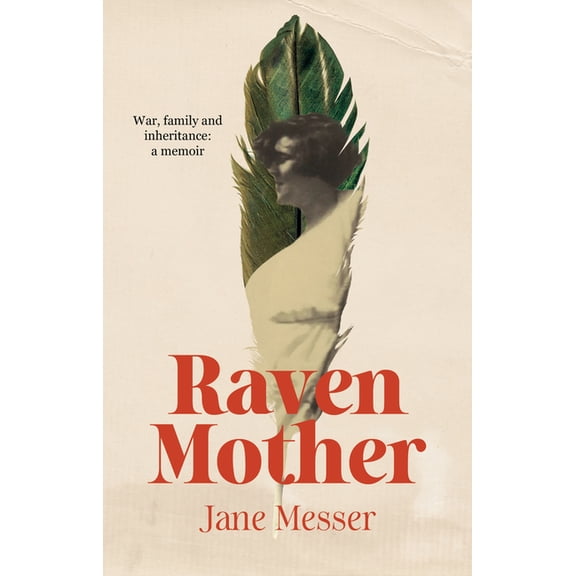 Raven Mother: War, Family and Inheritance: A Memoir, (Paperback)