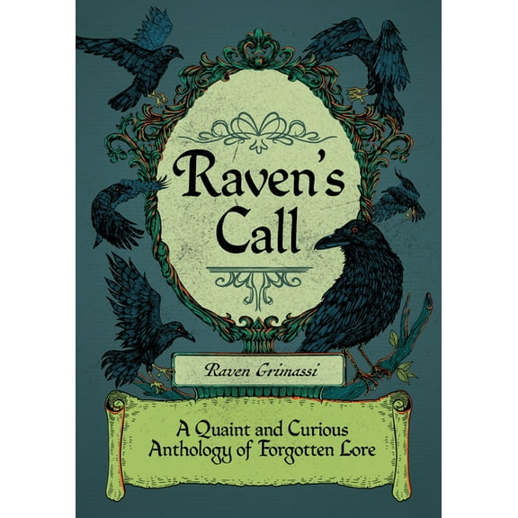 Raven's Call: A Quaint and Curious Anthology of Forgotten Lore, (Paperback)