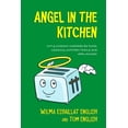 thumbnail image 1 of Angel in the Kitchen: Truth   Wisdom Inspired by Food, Cooking, Kitchen Tools and Appliances!  Ravens Reads   Paperback  0996693602 9780996693608 Wilma Espaillat English, Tom English, 1 of 1