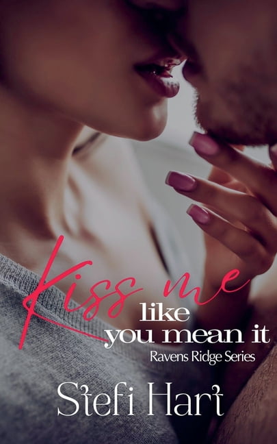 Ravens Ridge Kiss Me Like You Mean It, (Paperback)