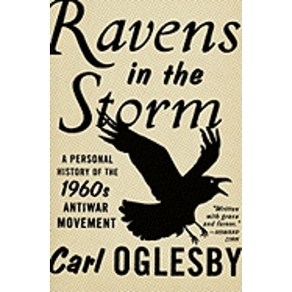 Pre-Owned Ravens in the Storm : A Personal History of the 1960s Antiwar Movement (Hardcover) 9781416547365