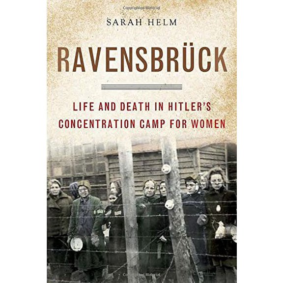 Pre-Owned Ravensbruck: Life and Death in Hitler's Concentration Camp for Women (Hardcover) by Sarah Helm