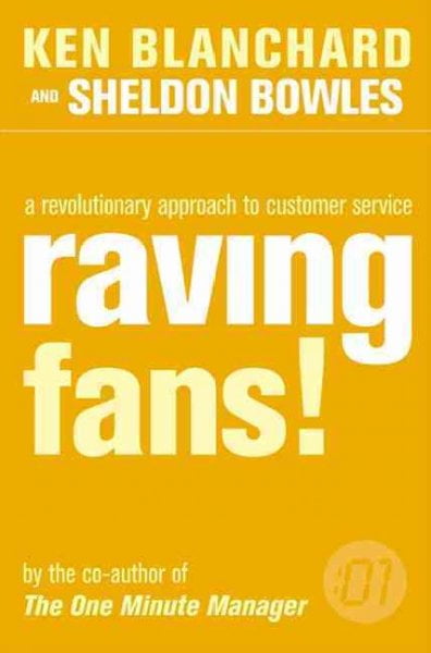 HARPERCOLLINS PUBLISHERS Raving Fans : Revolutionary Approach to Customer Service (One Minute Manager)