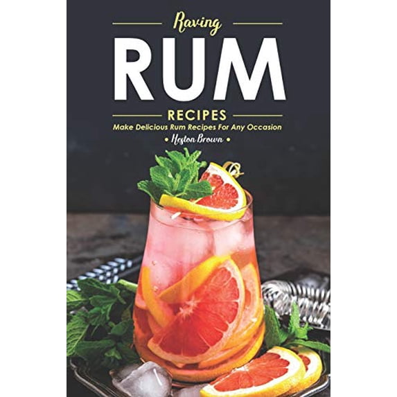 Pre-Owned Raving Rum Recipes: Make Delicious Rum Recipes for Any Occasion Paperback