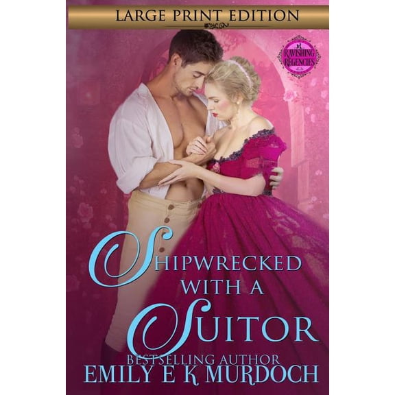 Shipwrecked with a Suitor: A Steamy Regency Romance Paperback