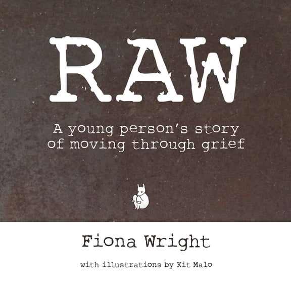 Raw: A Young Person's Story of Moving Through Grief, (Paperback)