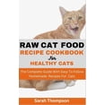 thumbnail image 1 of Raw Cat Food Recipe Cookbook: The Complete Guide With Easy To Follow Homemade Recipes For Cats (Paperback), 1 of 1